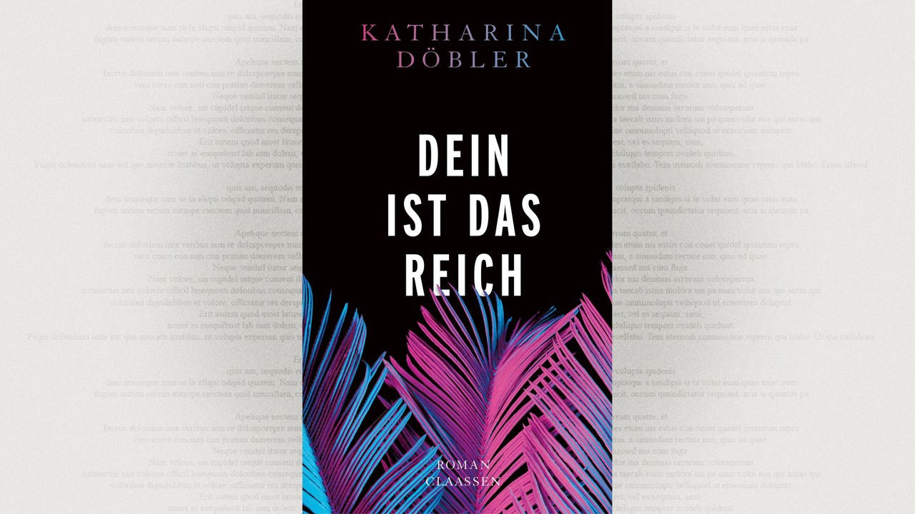 Cover: Katharina Döbler, Dein ist das Reich, Claassen