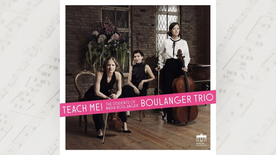 Cover: Boulanger Trio, Teach me! The students of Nadia Boulanger
