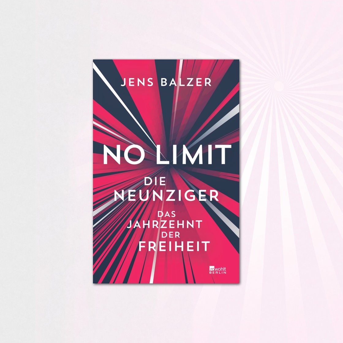 Jens Balzer: No Limit - Die Neunziger- Das Jahrzehnt der Freiheit, Rowohlt