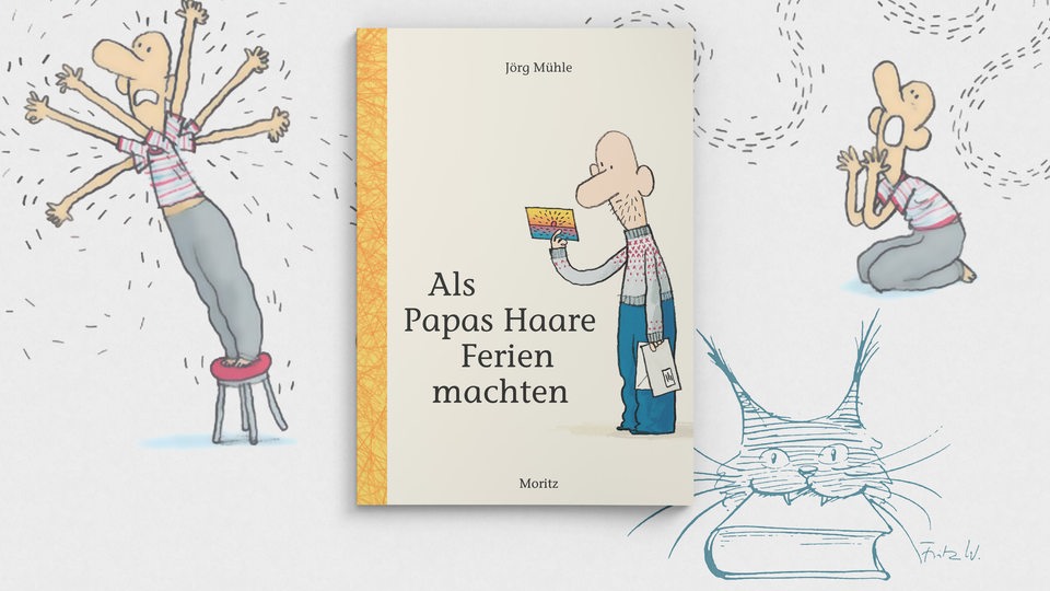 Cover: Jörg Mühle, "Als Papas Haare Ferien machten", Moritz Verlag, 9,95 Euro.