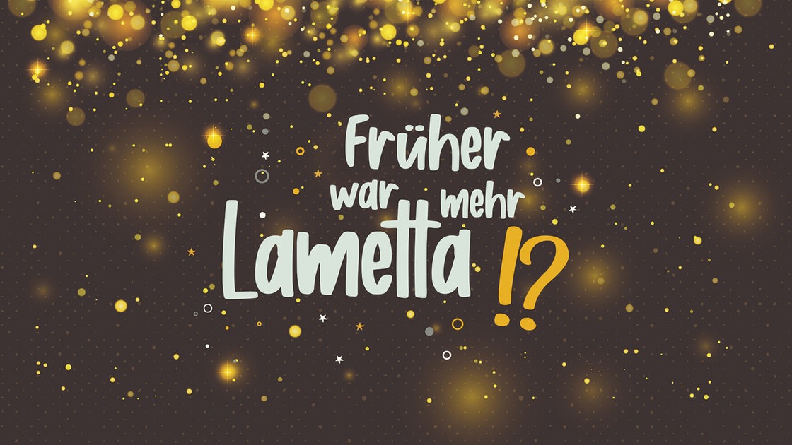 Goldene Glitzerkugeln auf dunklem Hintergrund, darauf Schriftzug "Früher war mehr Lametta!?"